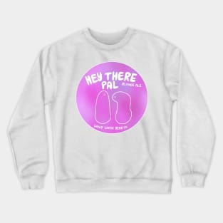 Hey There Pal Crewneck Sweatshirt